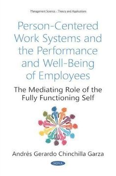 portada Person-Centered Work Systems and the Performance and Well-Being of Employees: The Mediating Role of the Fully Functioning Self (Management Science-Theory and Applications) (en Inglés)