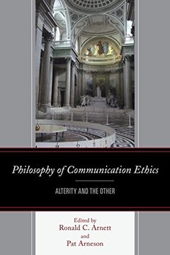 portada Philosophy of Communication Ethics: Alterity and the Other (The Fairleigh Dickinson University Press Series in Communication Studies)