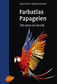 portada Farbatlas Papageien: 353 Arten im Porträt