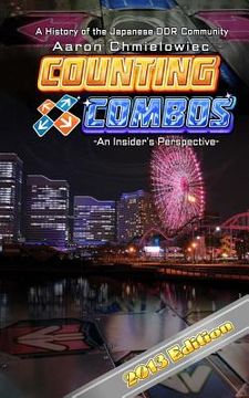 portada Counting Combos 2013 Edition: A History of the Japanese DDR Community