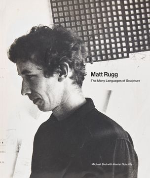 portada Matt Rugg: The Many Languages of Sculpture (in English)