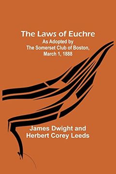 portada The Laws of Euchre; As Adopted by the Somerset Club of Boston, March 1, 1888 (in English)