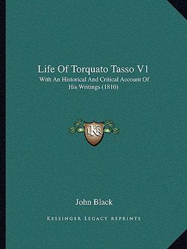 portada life of torquato tasso v1: with an historical and critical account of his writings (1810) (in English)