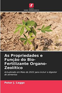portada As Propriedades e Função do Bio-Fertilizante Organo-Zeolítico: Actualizado em Maio de 2022 Para Incluir o Digestor de Alimentos. De