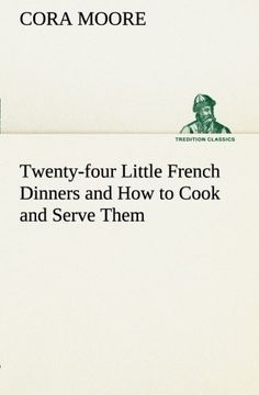 portada Twenty-four Little French Dinners and How to Cook and Serve Them (TREDITION CLASSICS)