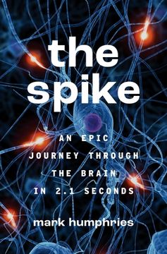 portada The Spike: An Epic Journey Through the Brain in 2. 1 Seconds (en Inglés)