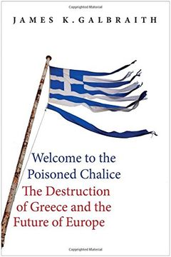 portada Welcome to the Poisoned Chalice: The Destruction of Greece and the Future of Europe