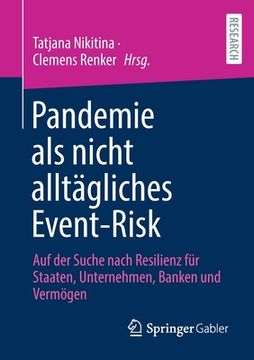 portada Pandemie ALS Nicht Alltägliches Event-Risk: Auf Der Suche Nach Resilienz Für Staaten, Unternehmen, Banken Und Vermögen (en Alemán)