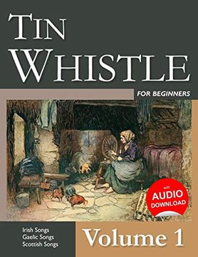 portada Tin Whistle for Beginners - Volume 1: Irish Songs, Gaelic Songs, Scottish Songs (in English)