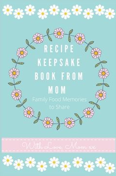 portada Recipe Keepsake Journal from Mom: Create Your Own Recipe Book (en Inglés)