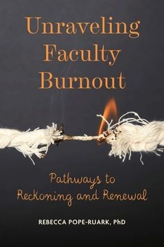 portada Unraveling Faculty Burnout: Pathways to Reckoning and Renewal (in English)