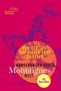 portada Von der Lust, auf dieser Erde zu leben: Wanderungen durch Montaignes Welten (in German)