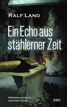 portada Ein Echo aus Stählerner Zeit Kriminalroman aus der Eifel (in German)