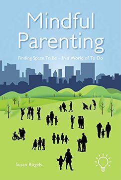 portada Mindful Parenting: Finding a Space to be in a World of to do (en Inglés)