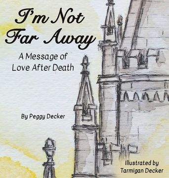 portada I'm Not Far Away: A Message of Love After Death (en Inglés)