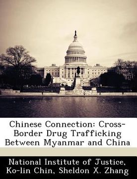 portada chinese connection: cross-border drug trafficking between myanmar and china