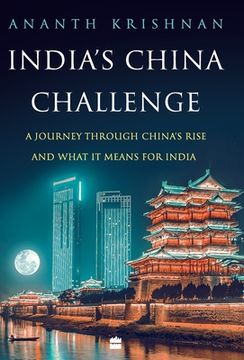 portada India's China Challenge: A Journey through China's Rise and What It Means for India (en Inglés)