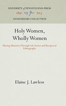 portada Holy Women, Wholly Women: Sharing Ministries Through Life Stories and Reciprocal Ethnography (Publications of the American Folklore Society) (en Inglés)