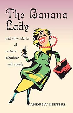 portada The Banana Lady and Other Stories of Curious Behavior and Speech (en Inglés)