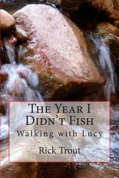 portada The Year I Didn't Fish: Walking with Lucy (en Inglés)