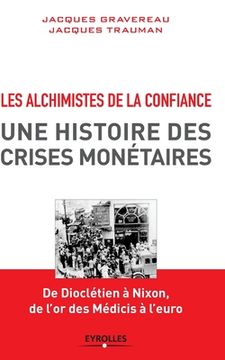 portada Les alchimistes de la confiance: Une histoire des crises monétaires (en Francés)