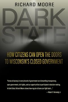 portada Dark State: How Citizens Can Open the Doors to Wisconsin's Closed Government