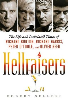 portada Hellraisers: The Life and Inebriated Times of Richard Burton, Richard Harris, Peter O'toole, and Oliver Reed 