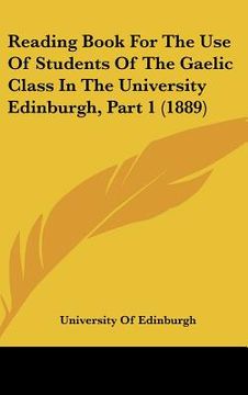 portada reading book for the use of students of the gaelic class in the university edinburgh, part 1 (1889) (in English)