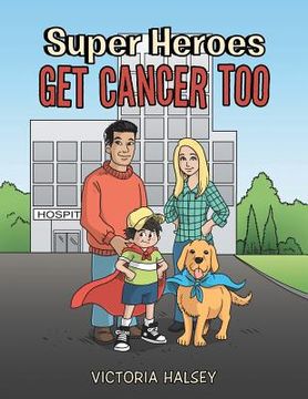 portada Super Heroes Get Cancer Too (en Inglés)