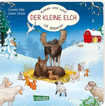 portada Kommt und Seht! Der Kleine Elch ist Geboren: Liebenswerte Tiergeschichte in Reimen zur Winter- und Weihnachtszeit als Pappbilderbuch ab 2 (en Alemán)