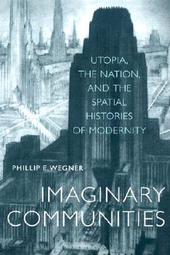 portada Imaginary Communities: Utopia, the Nation, and the Spatial Histories of Modernity
