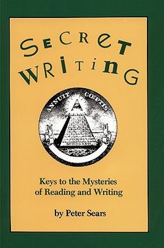 portada secret writing: keys to the mysteries of reading and writing