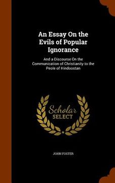 portada An Essay On the Evils of Popular Ignorance: And a Discourse On the Communication of Christianity to the Peole of Hindoostan (en Inglés)