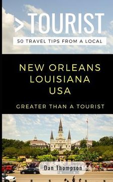 portada Greater Than a Tourist- New Orleans Louisiana USA: 50 Travel Tips from a Local (en Inglés)