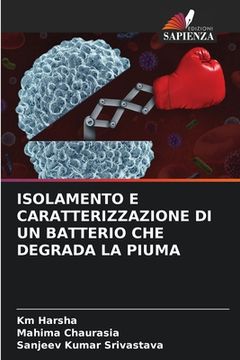 portada Isolamento E Caratterizzazione Di Un Batterio Che Degrada La Piuma (en Italiano)