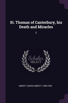 portada St. Thomas of Canterbury, his Death and Miracles: 2 (in English)