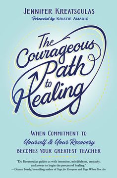 portada The Courageous Path to Healing: When Commitment to Yourself & Your Recovery Becomes Your Greatest Teacher (in English)