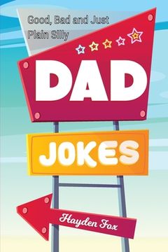 portada Good, Bad and Plain Silly Dad Joke Book (en Inglés)