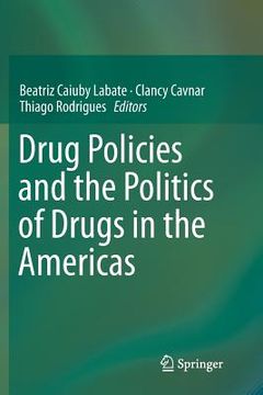 portada Drug Policies and the Politics of Drugs in the Americas