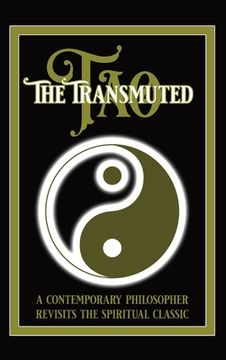 portada The Transmuted Tao: A Contemporary Philosopher Revisits The Spiritual Classic (in English)