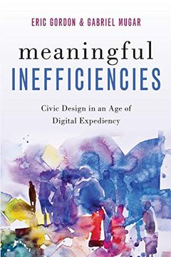 portada Meaningful Inefficiencies: Civic Design in an age of Digital Expediency 