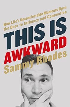 portada This Is Awkward: How Life's Uncomfortable Moments Open the Door to Intimacy and Connection