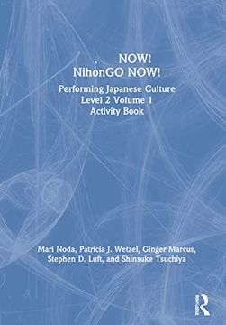 portada 日本語now! Nihongo Now!: Performing Japanese Culture - Level 2 Volume 1 Activity Book (en Inglés)
