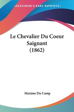portada Le Chevalier Du Coeur Saignant (1862) (en Francés)