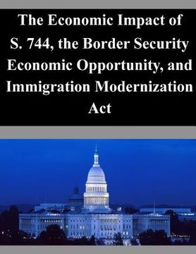 portada The Economic Impact of S. 744, the Border Security Economic Opportunity, and Immigration Modernization Act (en Inglés)