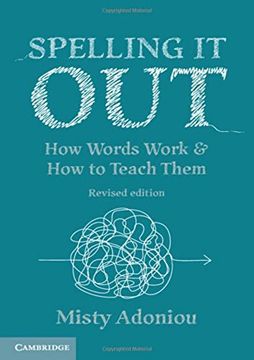 portada Spelling It Out: How Words Work and How to Teach Them - Revised Edition (en Inglés)