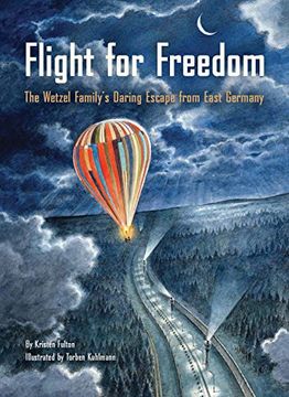 portada Flight for Freedom: The Wetzel FamilyS Daring Escape From East Germany (Berlin Wall History for Kids Book; Nonfiction Picture Books) (en Inglés)