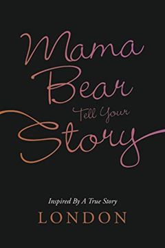 portada Mama Bear Tell Your Story: Inspired by a True Story (en Inglés)