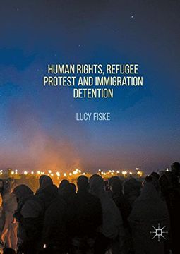 portada Human Rights, Refugee Protest and Immigration Detention