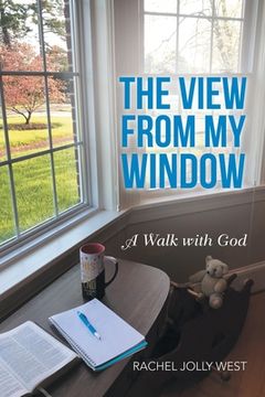 portada The View from My Window: A Walk with God (en Inglés)